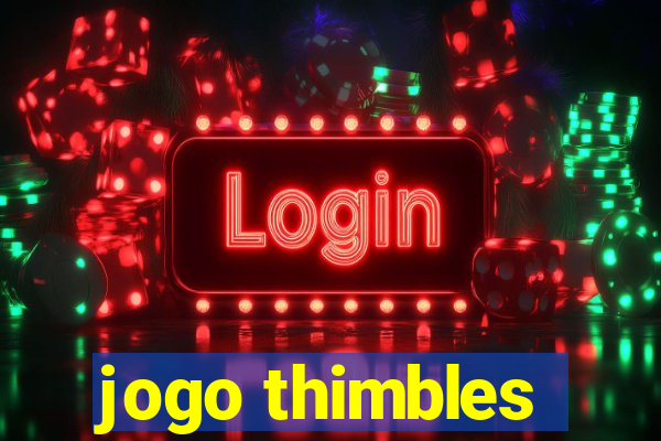 jogo thimbles